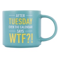 Splosh Cheeky Mug - After Tuesday Even The Calender Says WTF?!