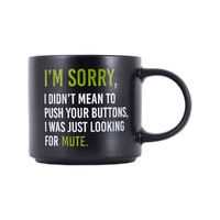 Splosh Cheeky Mug - I'm Sorry, I Didn't Mean To Push Your Buttons, I Was Just Looking For Mute